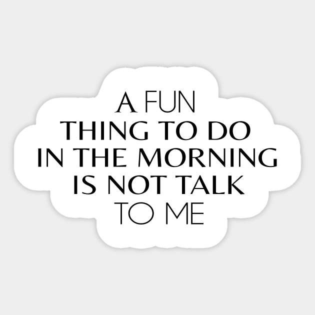 A Fun Thing To Do In The Morning Is Not Talk To Me Funny Sticker by Formoon